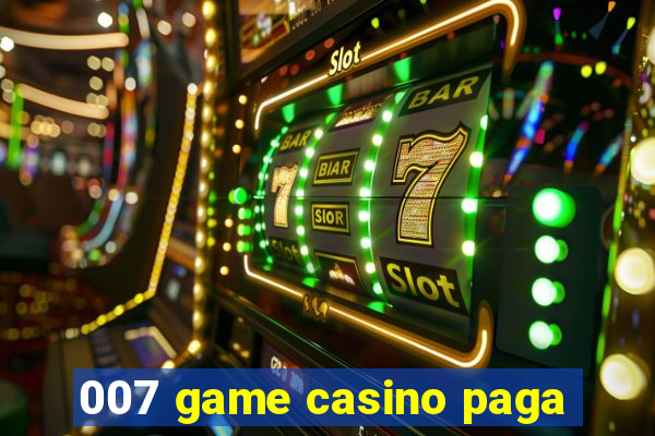 007 game casino paga